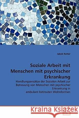 Soziale Arbeit mit Menschen mit psychischer Erkrankung Rotter, Jakob 9783639357608 VDM Verlag - książka