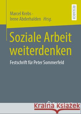 Soziale Arbeit Weiterdenken: Festschrift F?r Peter Sommerfeld Marcel Krebs Irene Abderhalden 9783658452995 Springer vs - książka
