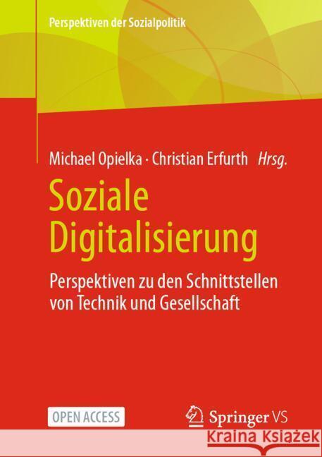 Soziale Digitalisierung: Perspektiven Zu Den Schnittstellen Von Technik Und Gesellschaft Michael Opielka Christian Erfurth 9783658463274 Springer vs - książka