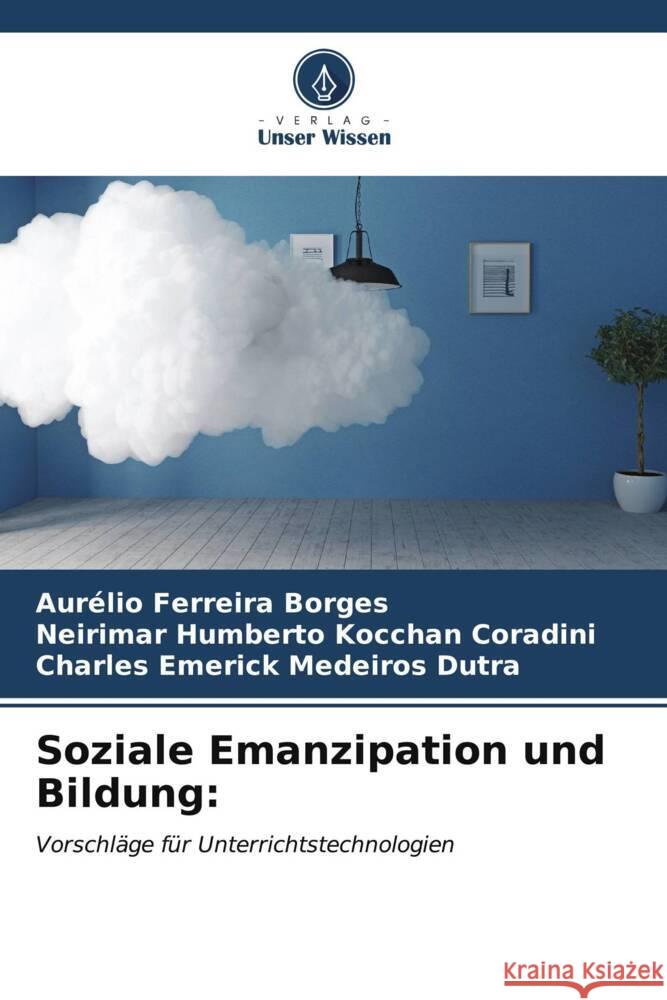 Soziale Emanzipation und Bildung Aur?lio Ferreir Neirimar Humberto Koccha Charles Emerick Medeiro 9786206927709 Verlag Unser Wissen - książka