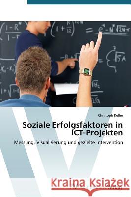 Soziale Erfolgsfaktoren in ICT-Projekten Keller, Christoph 9783639394818 AV Akademikerverlag - książka