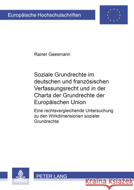 Soziale Grundrechte Im Deutschen Und Franzoesischen Verfassungsrecht Und in Der Charta Der Grundrechte Der Europaeischen Union: Eine Rechtsvergleichen Geesmann, Rainer 9783631540619 Lang, Peter, Gmbh, Internationaler Verlag Der - książka