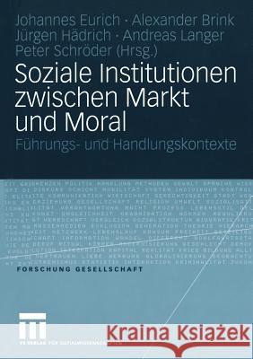 Soziale Institutionen Zwischen Markt Und Moral: Führungs- Und Handlungskontexte Eurich, Johannes 9783531147604 Vs Verlag F'Ur Sozialwissenschaften - książka