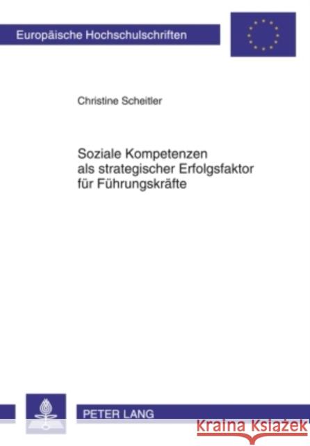 Soziale Kompetenzen ALS Strategischer Erfolgsfaktor Fuer Fuehrungskraefte Scheitler, Christine 9783631533086 Lang, Peter, Gmbh, Internationaler Verlag Der - książka
