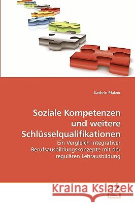 Soziale Kompetenzen und weitere Schlüsselqualifikationen Pfalzer, Kathrin 9783639238426  - książka