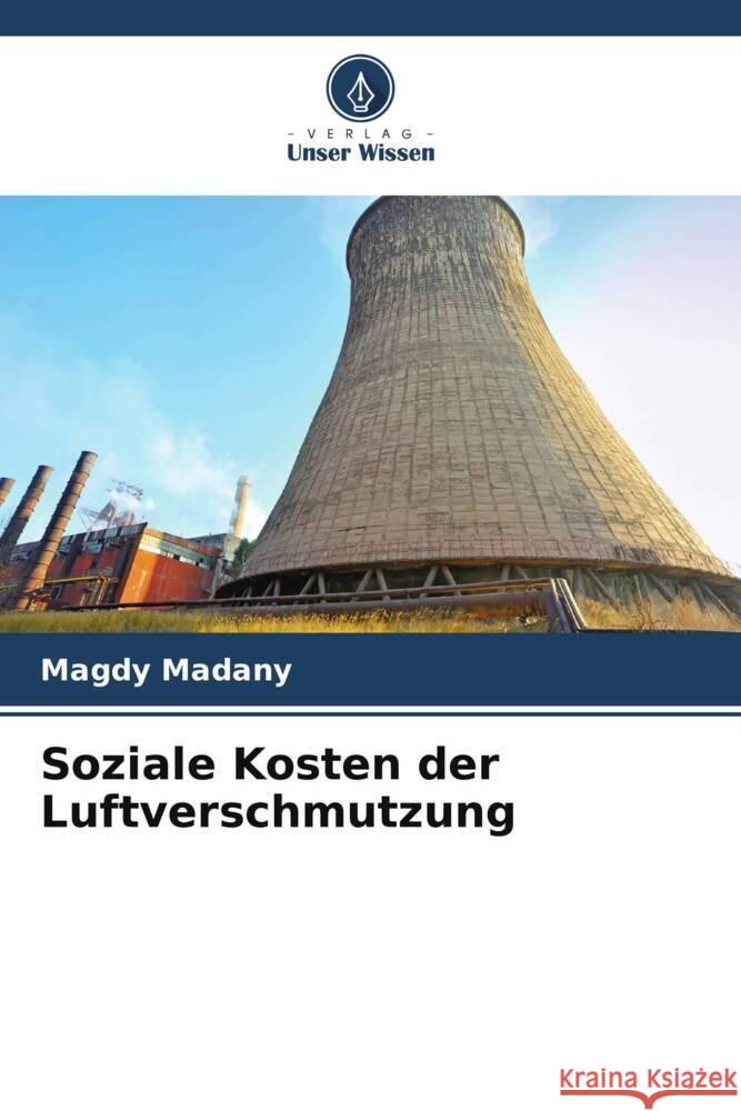 Soziale Kosten der Luftverschmutzung Madany, Magdy 9786205432945 Verlag Unser Wissen - książka