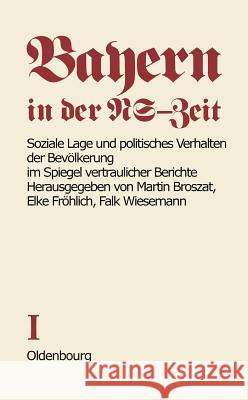 Soziale Lage Und Politisches Verhalten Der Bevölkerung Im Spiegel Vertraulicher Berichte Elke Fröhlich-Broszat, Falk Wiesemann 9783486483611 Walter de Gruyter - książka