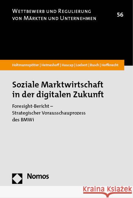 Soziale Marktwirtschaft in der digitalen Zukunft Holtmannspötter, Dirk, Heimeshoff, Ulrich, Haucap, Justus 9783848787999 Nomos - książka