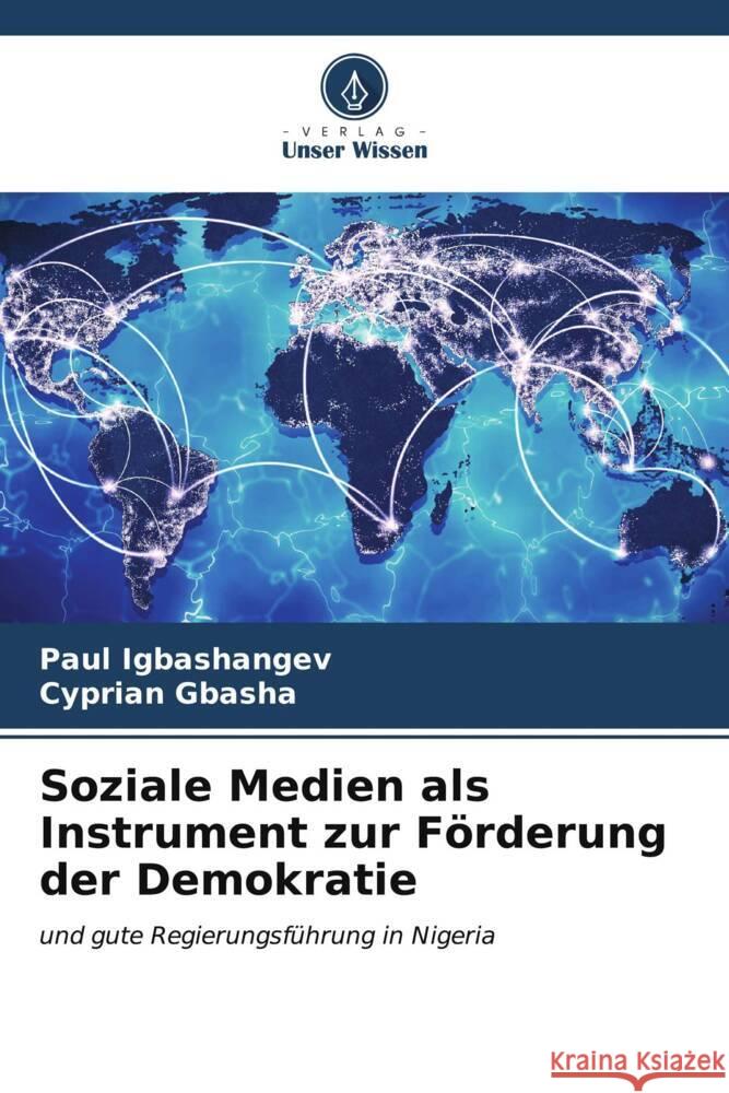 Soziale Medien als Instrument zur F?rderung der Demokratie Paul Igbashangev Cyprian Gbasha 9786206651147 Verlag Unser Wissen - książka