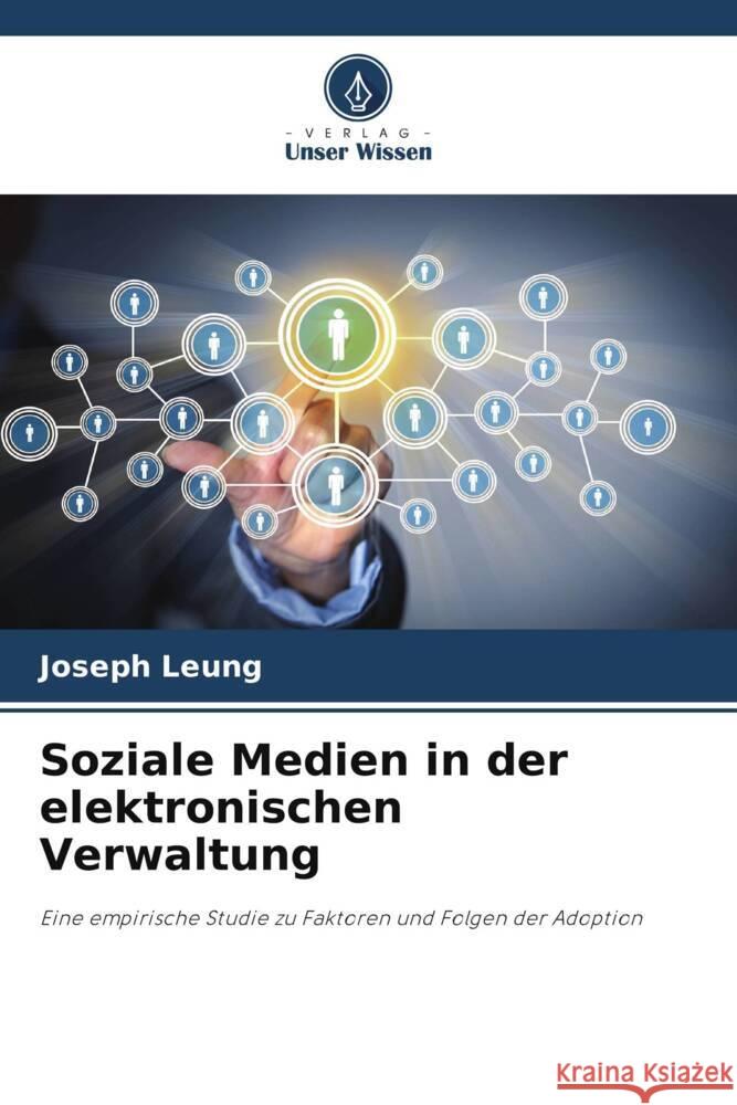 Soziale Medien in der elektronischen Verwaltung Leung, Joseph 9786209334962 Verlag Unser Wissen - książka
