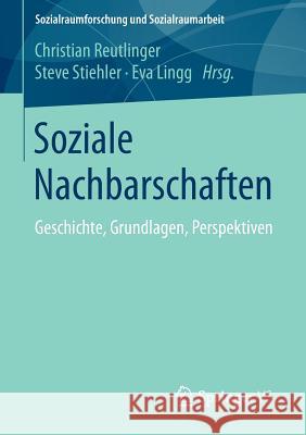 Soziale Nachbarschaften: Geschichte, Grundlagen, Perspektiven Reutlinger, Christian 9783531184401 Springer vs - książka