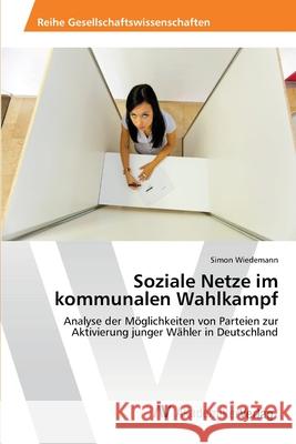 Soziale Netze im kommunalen Wahlkampf Wiedemann, Simon 9783639462852 AV Akademikerverlag - książka