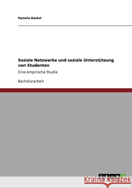 Soziale Netzwerke und soziale Unterstützung von Studenten: Eine empirische Studie Hackel, Pamela 9783640917570 Grin Verlag - książka
