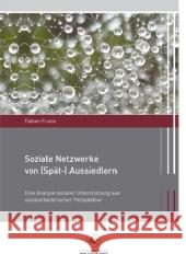 Soziale Netzwerke Von (Spät-) Aussiedlern: Eine Analyse Sozialer Unterstützung Aus Sozialarbeiterischer Perspektive Frank, Fabian 9783862260379 Centaurus - książka