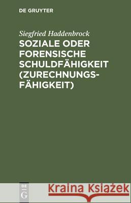 Soziale oder forensische Schuldfähigkeit (Zurechnungsfähigkeit) Haddenbrock, Siegfried 9783110136111 Walter de Gruyter - książka