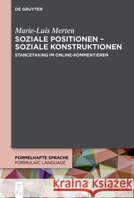 Soziale Positionen - Soziale Konstruktionen: Stancetaking Im Online-Kommentieren Marie-Luis Merten 9783111530642 de Gruyter - książka