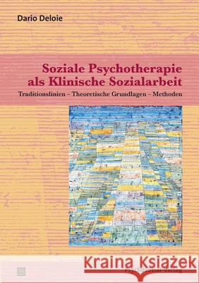 Soziale Psychotherapie als Klinische Sozialarbeit Deloie, Dario 9783837921267 Psychosozial-Verlag - książka