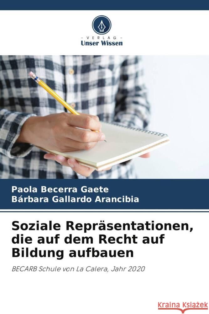 Soziale Repräsentationen, die auf dem Recht auf Bildung aufbauen Becerra Gaete, Paola, Gallardo Arancibia, Bárbara 9786205077177 Verlag Unser Wissen - książka