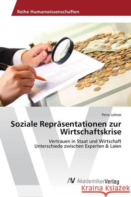 Soziale Repräsentationen zur Wirtschaftskrise : Vertrauen in Staat und Wirtschaft Unterschiede zwischen Experten & Laien Lohner, Petra 9783639630282 AV Akademikerverlag - książka