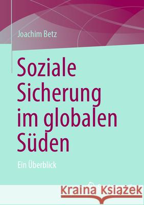 Soziale Sicherung Im Globalen S?den: Ein ?berblick Joachim Betz 9783658452124 Springer vs - książka