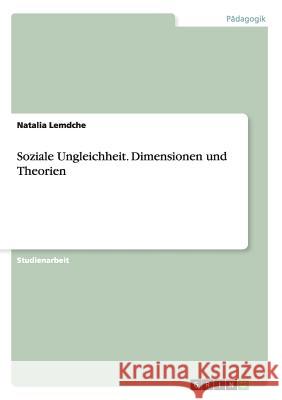 Soziale Ungleichheit. Dimensionen und Theorien Natalia Lemdche 9783656459804 Grin Verlag - książka