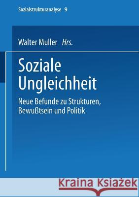 Soziale Ungleichheit: Neue Befunde Zu Strukturen, Bewußtsein Und Politik Müller, Walter 9783810018618 Vs Verlag Fur Sozialwissenschaften - książka