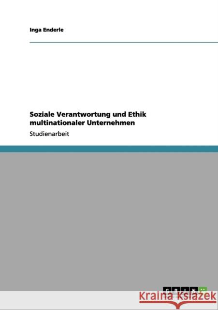 Soziale Verantwortung und Ethik multinationaler Unternehmen Inga Enderle 9783656023777 Grin Verlag - książka