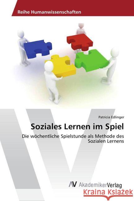 Soziales Lernen im Spiel : Die wöchentliche Spielstunde als Methode des Sozialen Lernens Edlinger, Patricia 9783639882650 AV Akademikerverlag - książka