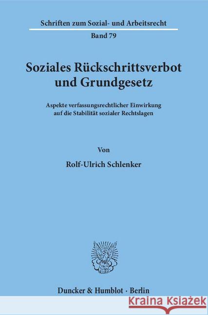 Soziales Ruckschrittsverbot Und Grundgesetz: Aspekte Verfassungsrechtlicher Einwirkung Auf Die Stabilitat Sozialer Rechtslagen Schlenker, Rolf-Ulrich 9783428059997 Duncker & Humblot - książka