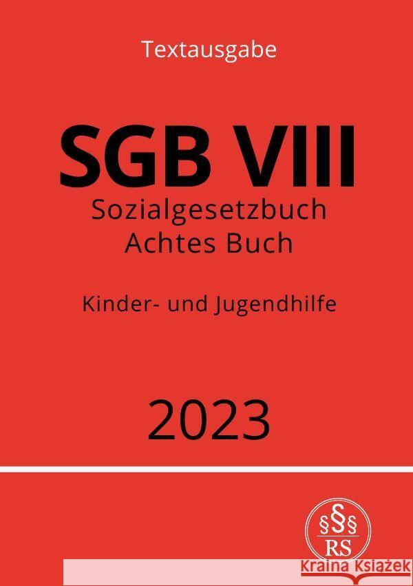 Sozialgesetzbuch - Achtes Buch - SGB VIII - Kinder- und Jugendhilfe 2023 Studier, Ronny 9783757532260 epubli - książka