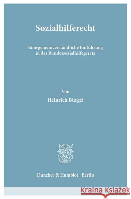 Sozialhilferecht: Eine Gemeinverstandliche Einfuhrung in Das Bundessozialhilfegesetz Burgel, Heinrich 9783428002641 Duncker & Humblot - książka