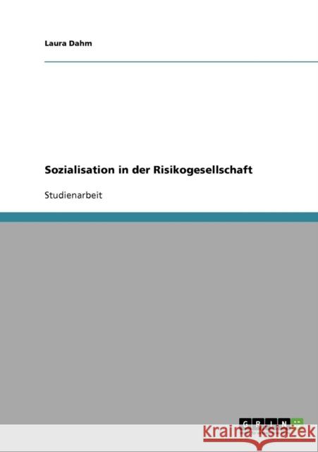 Sozialisation in der Risikogesellschaft Laura Dahm 9783638682824 Grin Verlag - książka