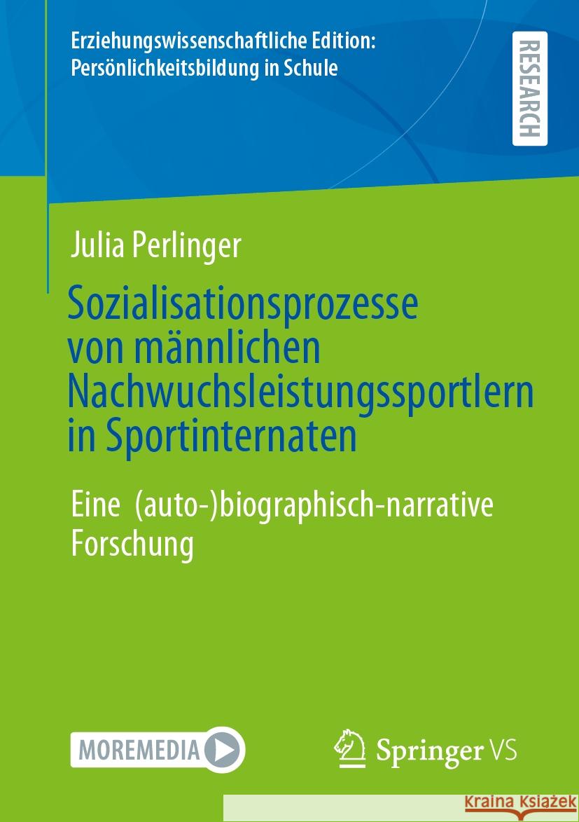 Sozialisationsprozesse Von M?nnlichen Nachwuchsleistungssportlern in Sportinternaten: Eine (Auto-)Biographisch-Narrative Forschung Julia Perlinger 9783658441395 Springer vs - książka