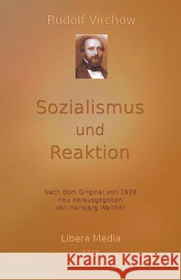 Sozialismus und Reaktion: Kommentierte Ausgabe Hansjorg Walther Hansjorg Walther Rudolf Virchow 9781532909566 Createspace Independent Publishing Platform - książka