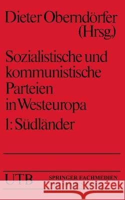 Sozialistische Und Kommunistische Parteien in Westeuropa: Band I: Südländer Oberndörfer, Dieter 9783810002402 Vs Verlag Fur Sozialwissenschaften - książka