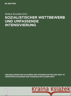 Sozialistischer Wettbewerb Und Umfassende Intensivierung: Gemeinsame Tagung Des Wissenschaftlichen Rates Für Die Wirtschaftswissenschaftliche Forschung Bei Der Akademie Der Wissenschaften Der Ddr Und  Helmut Koziolek, No Contributor 9783112619858 De Gruyter - książka