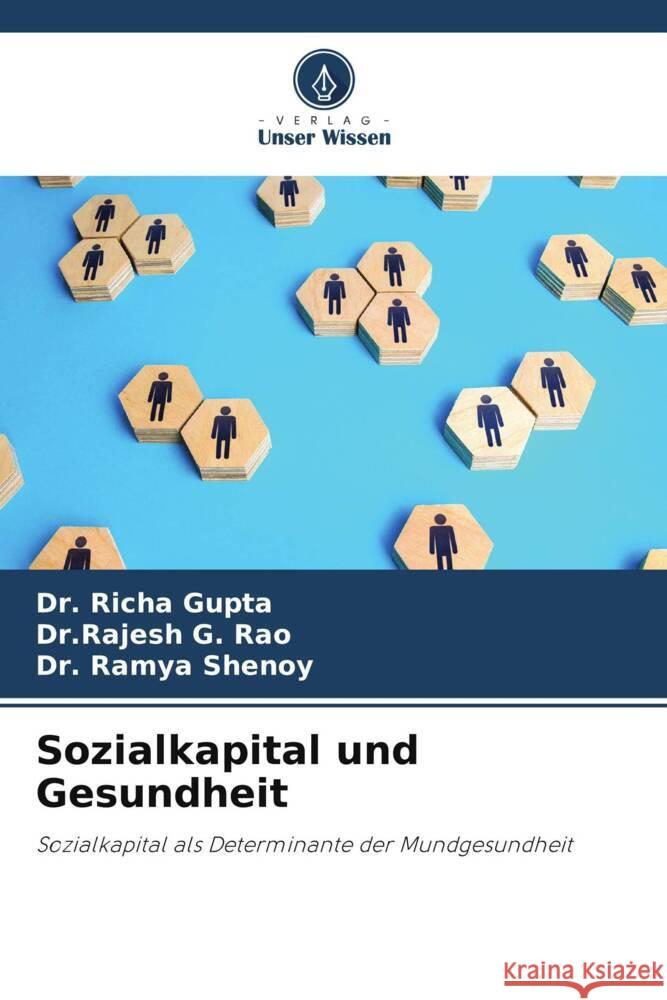 Sozialkapital und Gesundheit Richa Gupta Dr Rajesh G. Rao Ramya Shenoy 9786207017614 Verlag Unser Wissen - książka