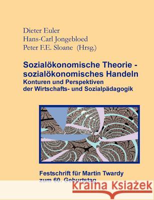 Sozialökonomische Theorie - sozialökonomisches Handeln (Festschrift für Martin Twardy) Euler, Dietrich 9783831108886 Books on Demand - książka