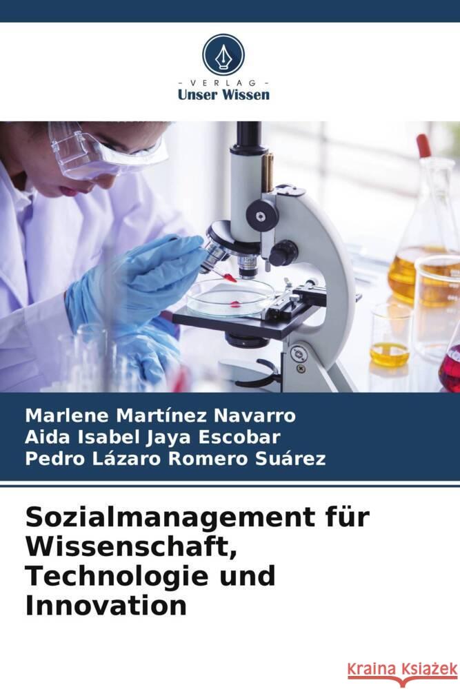 Sozialmanagement für Wissenschaft, Technologie und Innovation Martínez Navarro, Marlene, Jaya Escobar, Aida Isabel, Romero Suárez, Pedro Lázaro 9786206488170 Verlag Unser Wissen - książka