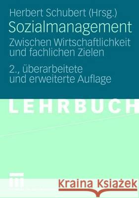 Sozialmanagement: Zwischen Wirtschaftlichkeit Und Fachlichen Zielen Schubert, Herbert   9783531146133 VS Verlag - książka