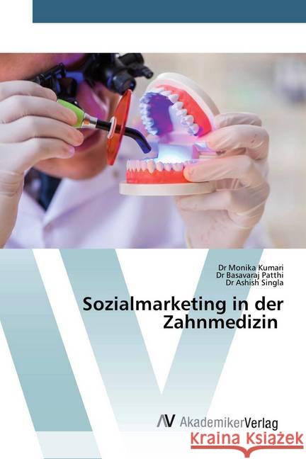 Sozialmarketing in der Zahnmedizin Kumari, Dr Monika; Patthi, Dr Basavaraj; Singla, Dr Ashish 9786200661128 AV Akademikerverlag - książka