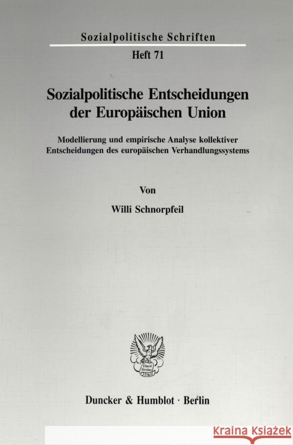 Sozialpolitische Entscheidungen Der Europaischen Union: Modellierung Und Empirische Analyse Kollektiver Entscheidungen Des Europaischen Verhandlungssy Willi Schnorpfeil 9783428086511 Duncker & Humblot - książka