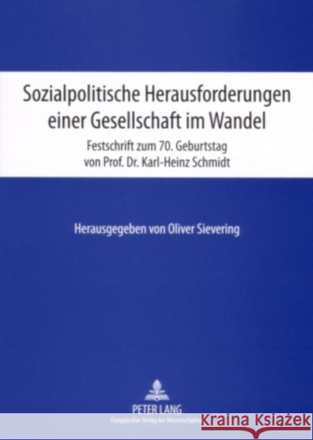 Sozialpolitische Herausforderungen Einer Gesellschaft Im Wandel: Festschrift Zum 70. Geburtstag Von Prof. Dr. Karl-Heinz Schmidt Sievering, Oliver 9783631560938 Lang, Peter, Gmbh, Internationaler Verlag Der - książka