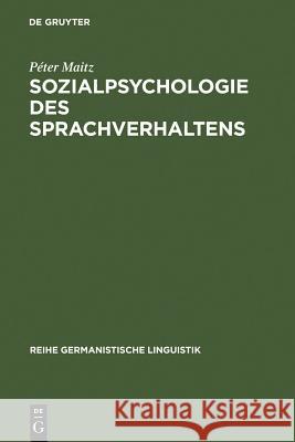 Sozialpsychologie des Sprachverhaltens Maitz, Péter 9783484312562 Max Niemeyer Verlag - książka