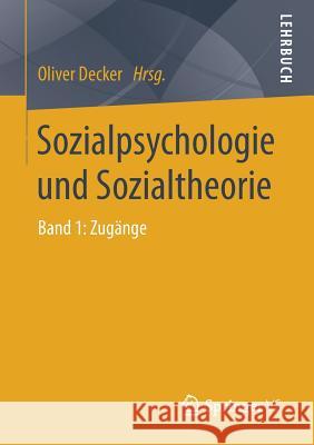 Sozialpsychologie Und Sozialtheorie: Band 1: Zugänge Decker, Oliver 9783531195636 Springer - książka