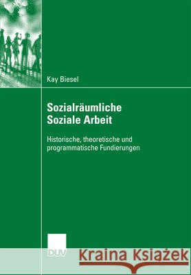 Sozialräumliche Soziale Arbeit: Historische, Theoretische Und Programmatische Fundierungen Wolff, Prof Dr Reinhart 9783835060852 VS Verlag - książka