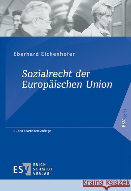 Sozialrecht der Europäischen Union Eichenhofer, Eberhard 9783503206520 Schmidt (Erich), Berlin - książka