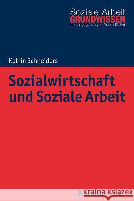 Sozialwirtschaft Und Soziale Arbeit Schneiders, Katrin 9783170307667 Kohlhammer - książka