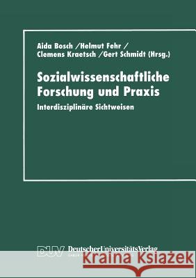 Sozialwissenschaftliche Forschung Und Praxis: Interdisziplinäre Sichtweisen Bosch, Aida 9783824443376 Deutscher Universitatsverlag - książka