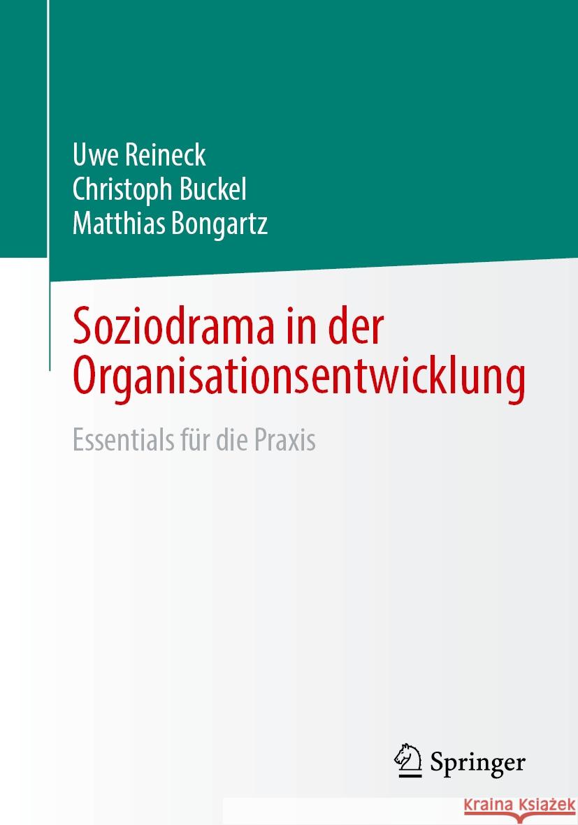 Soziodrama in Der Organisationsentwicklung: Essentials F?r Die PRAXIS Uwe Reineck Christoph Buckel Matthias Bongartz 9783658478599 Springer - książka